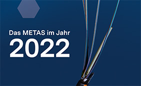 Das METAS im Jahr 2022